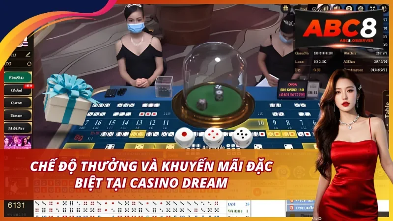 Chế độ thưởng và khuyến mãi đặc biệt tại Casino Dream