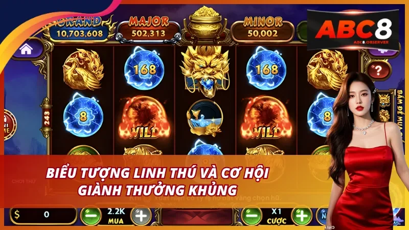 Biểu tượng linh thú và cơ hội giành thưởng khủng