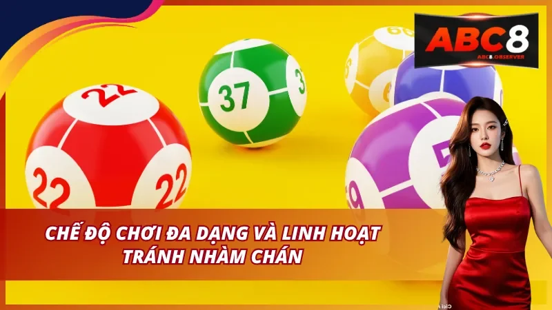 Chế độ chơi đa dạng và linh hoạt tránh nhàm chán