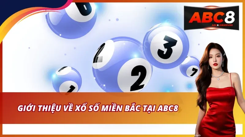 Giới thiệu về Xổ số miền Bắc tại ABC8